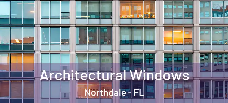 Architectural Windows Northdale - FL