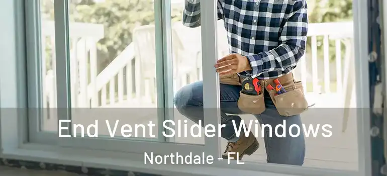 End Vent Slider Windows Northdale - FL