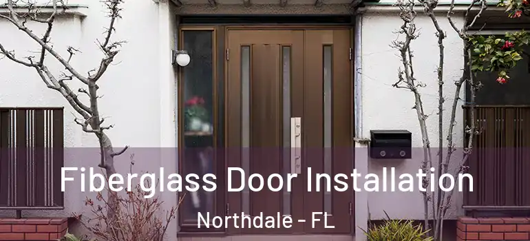 Fiberglass Door Installation Northdale - FL