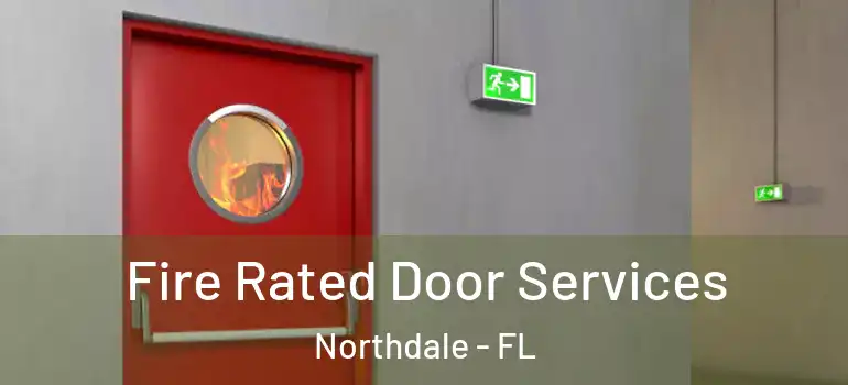 Fire Rated Door Services Northdale - FL