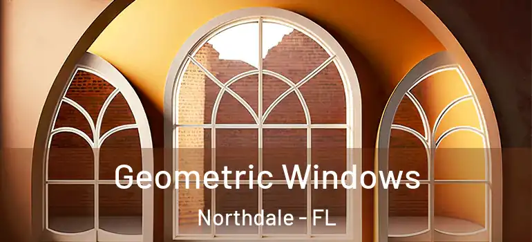 Geometric Windows Northdale - FL