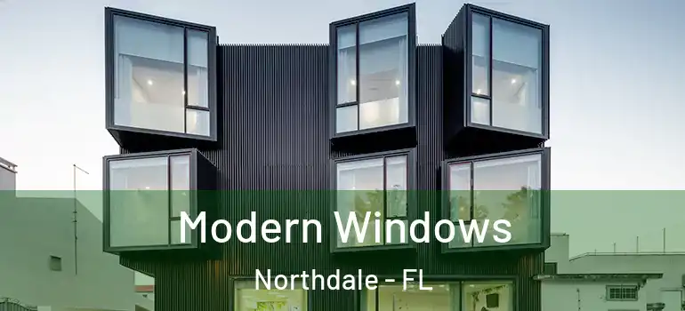 Modern Windows Northdale - FL