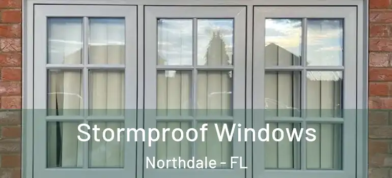 Stormproof Windows Northdale - FL